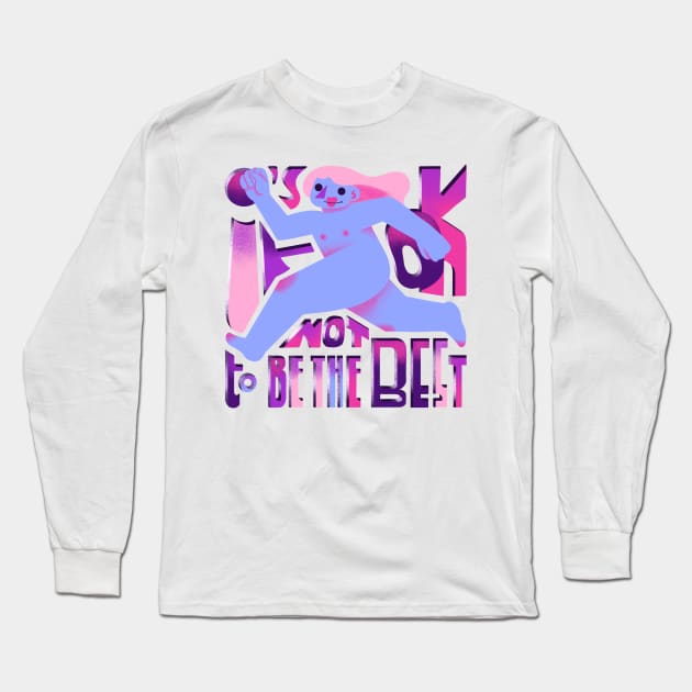 it is ok not to be the best Long Sleeve T-Shirt by Lethy studio